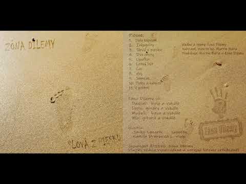 Zóna Dilemy - Zóna Dilemy - Slová z piesku (celý album) 2018
