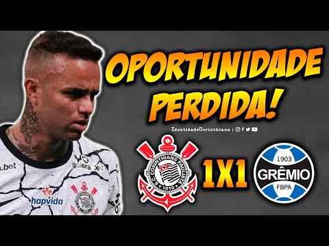 LUAN - Nova chance desperdiçada! CORINTHIANS 1X1 GRÊMIO