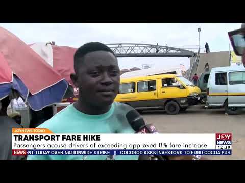 Transport Fare Hike: Passengers accuse drivers of exceeding approved 8% fare increase