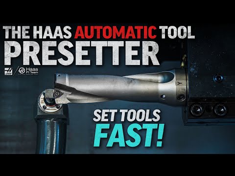 Set Tools Quickly with the Haas Automatic Tool Presetter - Haas Automation, Inc.