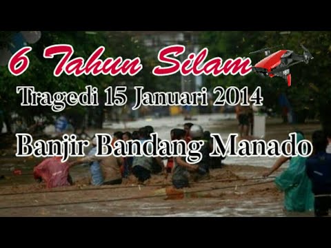 6 TAHUN SUDAH BERLALU,BANJIR BANDANG MANADO 15 JANUARI 2014