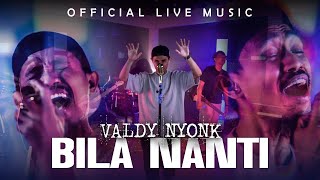 Download lagu Valdy Nyonk - Bila Nanti ( Live Music) mp3