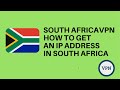South Africa VPN Get An IP Address InSouth Africa