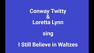 I STILL BELIEVE IN WALTZES,+OnScreen Lyrics -- Conway &amp; Loretta