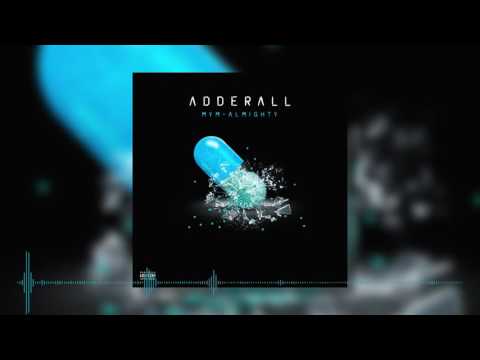 Adderall - MYM X Almighty