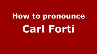 How to pronounce Carl Forti