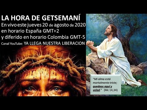 LA HORA DE GETSEMANÍ EN VIVO 11PM EN HORARIO ESPAÑA (GMT+2)