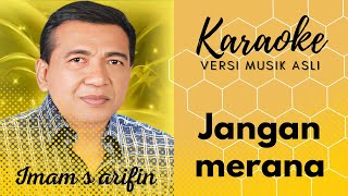 Download lagu JANGAN MERANA [ KARAOKE ] IMAM S ARIFIN [ VERSI MUSIK ASLI ] mp3