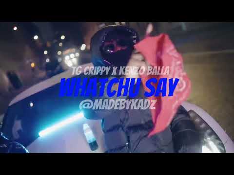 TG Crippy x Kenzo Balla - Whatchu Say (Unreleased)