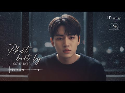 Phút Biệt Ly -  Cover by HY