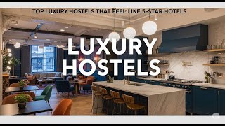 Top Luxury Hostels That Feel Like 5 Star Hotel || keep traveling