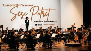 Download lagu Enau Feat Ari Lesmana - Sesi Potret | Orchestra Musik Cover AI mp3