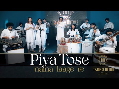 Piya Tose Naina Laage Re | Re-created by Tejas & Mitali Collective