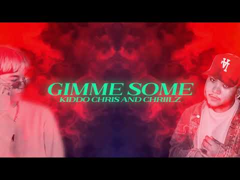 Kiddo Chris & Chriilz - Gimme Some (Lyric Video)
