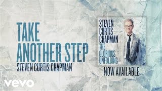 Steven Curtis Chapman - Take Another Step (Official Pseudo Video)