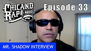 Chicano Rap Radio Episode 33 - Mr. Shadow Interview