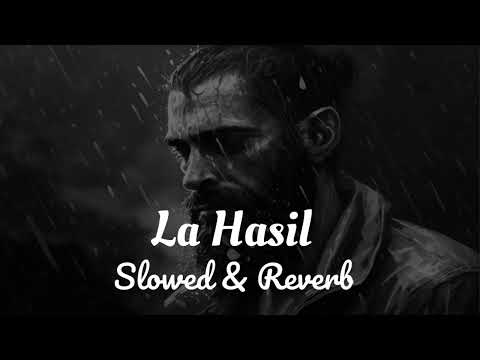 La Hasil Slowed & Reverb | Sunny Khan Durani | #lahasil