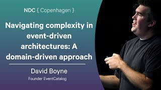 Navigating complexity in event-driven architectures: A domain-driven approach - David Boyne