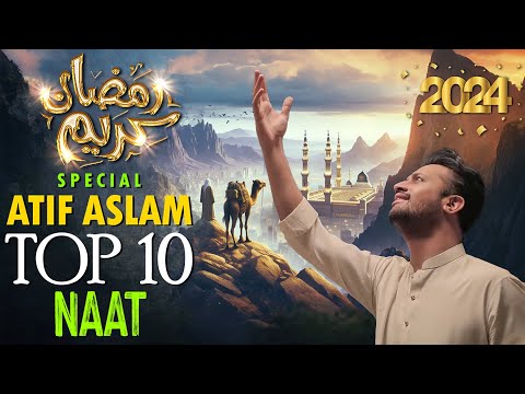 Top 10 Naat - Atif Aslam Ai - Urdu Lyrics - Naat Sharif 2024 - New Naat