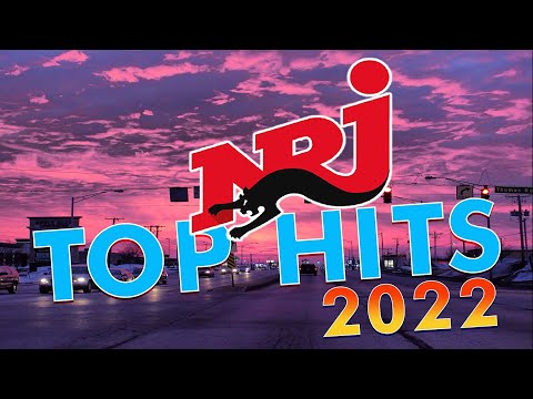 MEILLEURE MUSIQUE NRJ HITS 2022 - NRJ TOP 10 HITS 2022 - MUSIQUE 2022 NOUVEAUTÉ