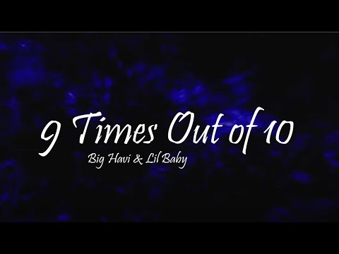 Big Havi & Lil Baby - 9 Times Out of 10 (Lyrics)