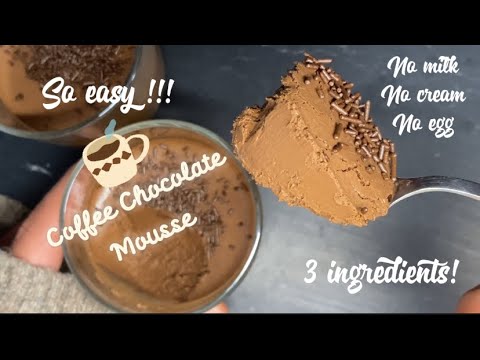 Easy & Tasty 3 Ingredient Chocolate Coffee Mousse Recipe - No egg no milk no cream