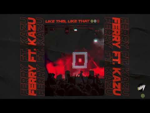 Ferry ft. KAZU - Like This, Like That
