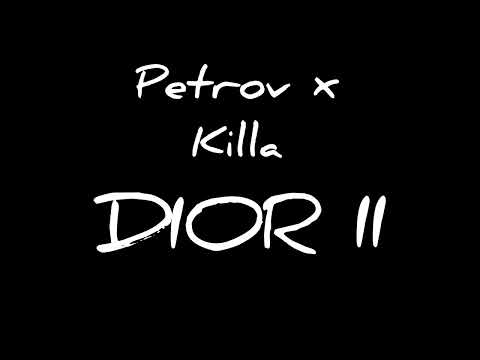 Petrov X Killa Dior II
