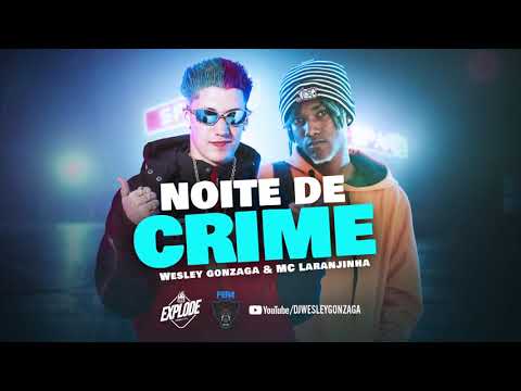 WESLEY GONZAGA E MC LARANJINHA - NOITE DE CRIME