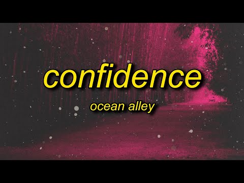 it's all about confidence baby | Ocean Alley - Confidence (sped up) Lyrics