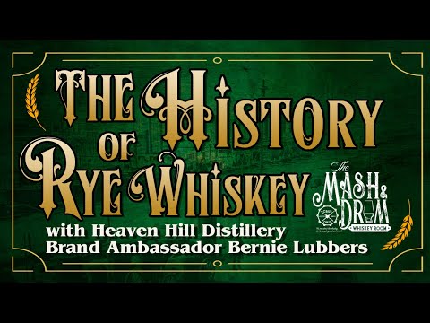 The History of Rye Whiskey with Heaven Hill Distillery Brand Ambassador Bernie Lubbers