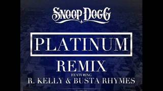 Snoop Dogg Ft R.Kelly &amp; Busta Rhymes- &quot;Platinum&quot; (Remix)