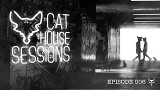 Cat House Sessions #006 by Cat Dealers