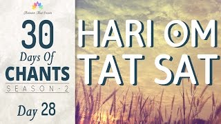 HARI OM TAT SAT | MANTRA to CONNECT with DIVINE | 30 Days of Chants S2 - DAY28 | Meditation Mantra