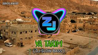 Download lagu DJ SHOLAWAT - YA TARIM || SLOW BASS mp3