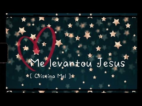 Me levantou Jesus - Cristina Mel (Letra)