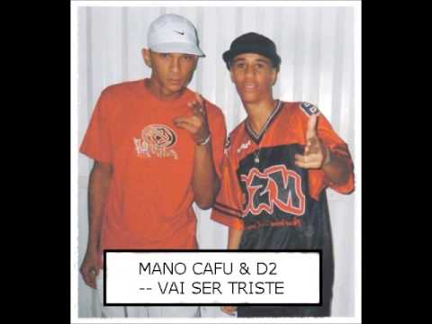 MANO CAFU & D2 -- vai ser triste