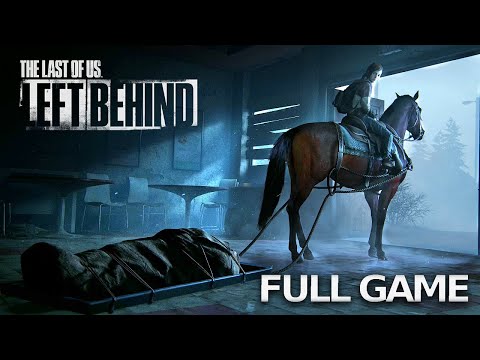 THE LAST OF US: LEFT BEHIND Full Gameplay Walkthrough / No Commentary【FULL GAME】4K UHD