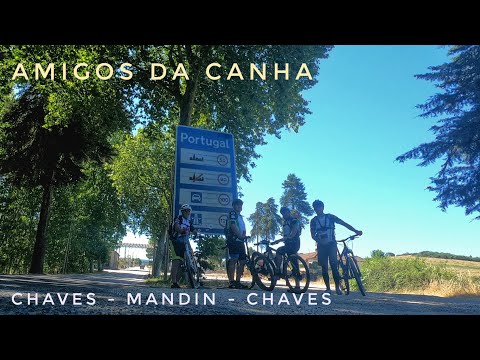 BTT - AMIGOS DA CANHA - CHAVES - VILA VERDE - MANDIN (ESPANHA) - CHAVES