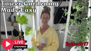 Tower Gardening Made Easy LIVE STREAM #towergarden #gardening #hydroponicgardening #farm