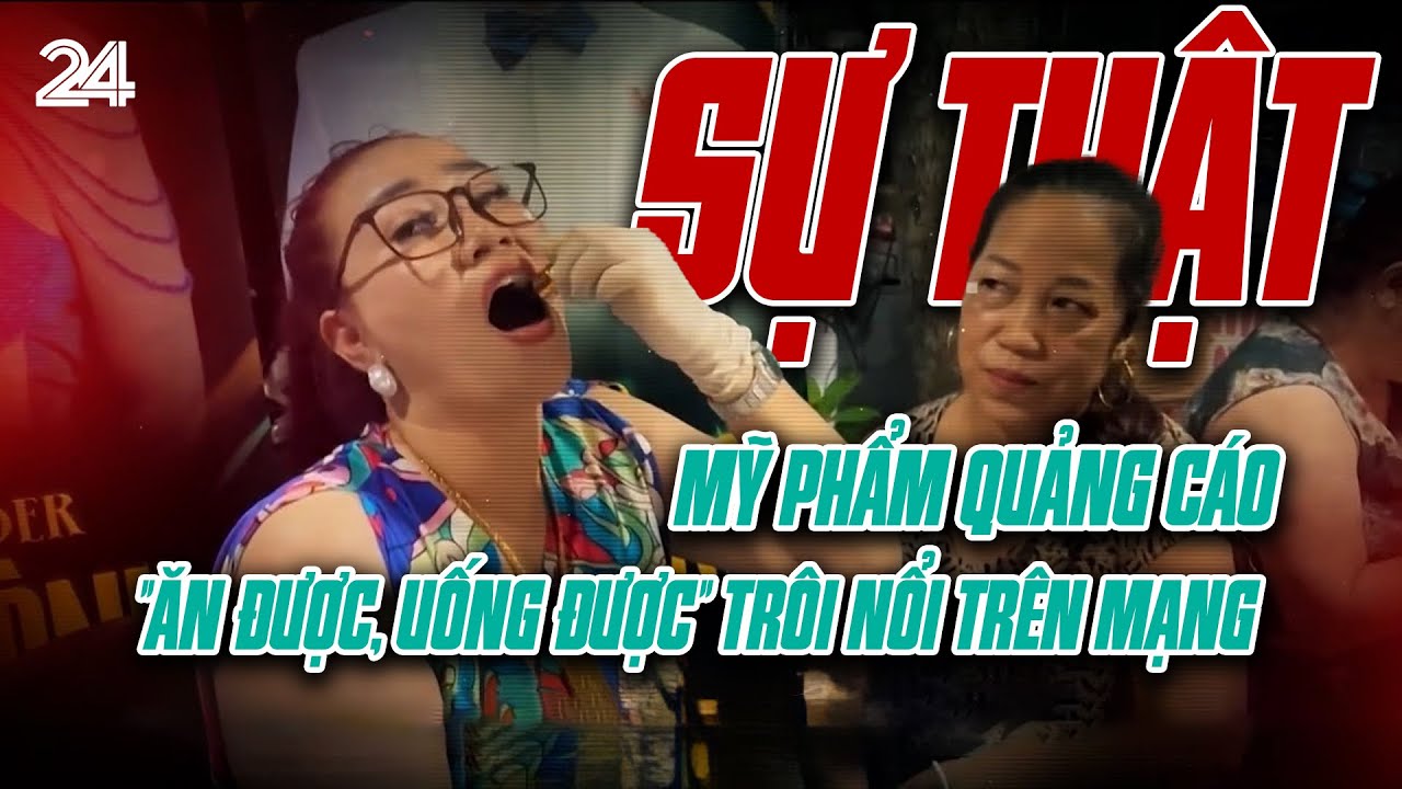 Sự thật về mỹ phẩm quảng cáo 'ăn được, uống được' trôi nổi trên mạng | VTV24