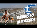 Turning 30 In Mykonos Greece!!