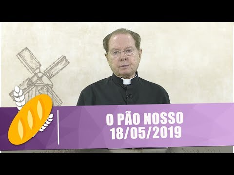 O Pão Nosso - 18/05/19