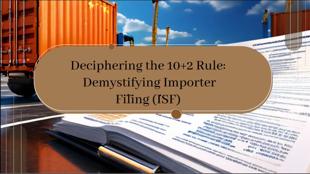 Deciphering the 10+2 Rule: Demystifying Importer Security Filing (ISF)