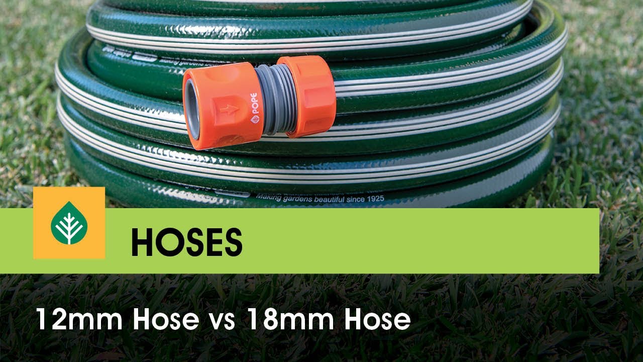12mm vs 18mm Hose