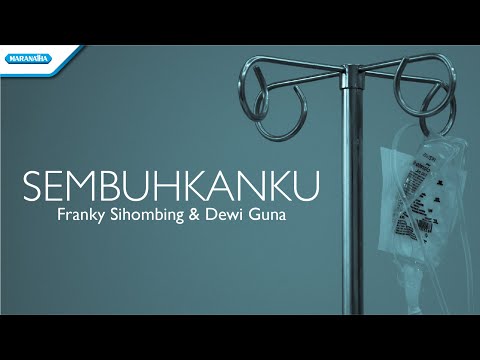 Sembuhkanku - Franky Sihombing Ft Dewi Guna (Video)