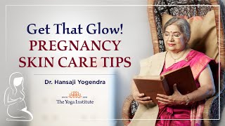 Get that Glow! Pregnancy skin care tips by Yoga Guru Hansaji