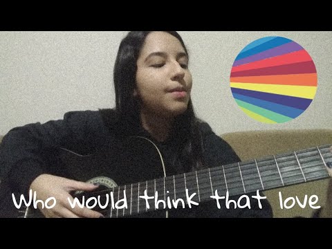 Who Would Think That Love - Now United