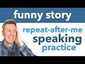 Repeat After Me Speaking Practice With A Fun Little Story