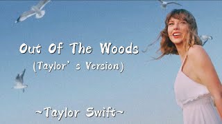 TAYLOR SWIFT - Out Of The Woods (Taylor’s Version) (Lyrics)